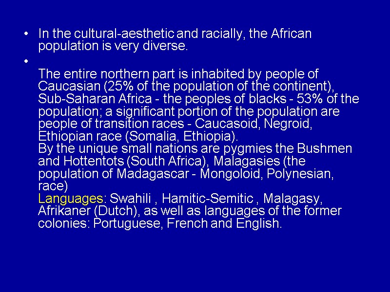 In the cultural-aesthetic and racially, the African population is very diverse.  The entire